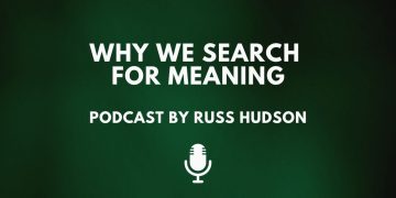 Russ Hudson and why we search for meaning 13 Russ Hudson and why we search for meaning