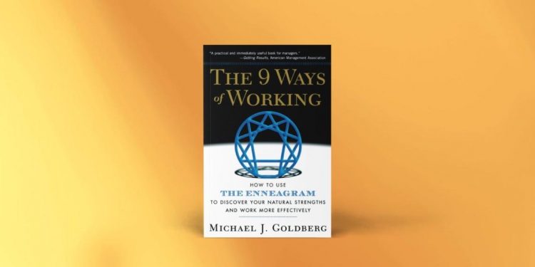 The 9 Ways of Working: How to Use the Enneagram to Discover Your Natural Strengths and Work More Effectively 7 Enneagramforum - The 9 Ways of Working - Michael J. Goldberg