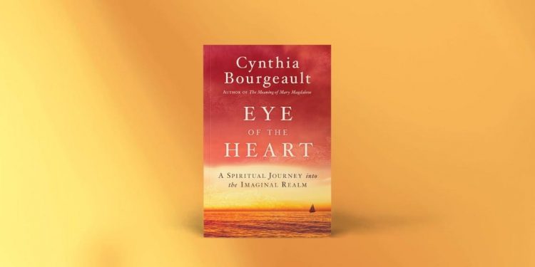 ye of the Heart: A Spiritual Journey into the Imaginal Realm 7 Enneagramforum - Eye of the Heart - Cynthia Bourgeault