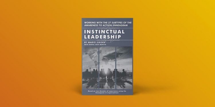 Instinctual Leadership: Working with the 27 Subtypes of the Awareness to Action Enneagram 7 Enneagramforum - Instinctual Leadership - Mario Sikora og Maria Jose Munita