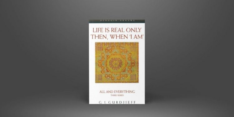 Enneagramforum - Life Is Real Only Then, When 'I Am' - Gurdjieff