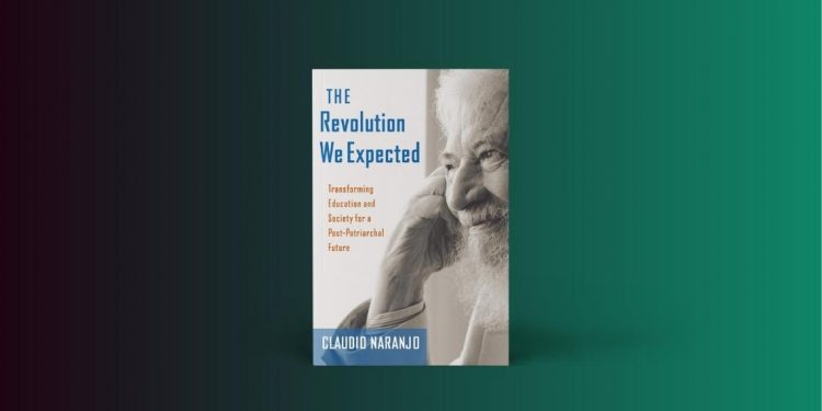 The Revolution We Expected: Cultivating a New Politics of Consciousness 7 Enneagramforum - The Revolution We Expected - Claudio Naranjo